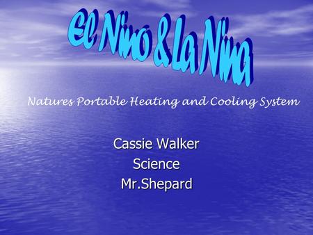 Cassie Walker ScienceMr.Shepard Natures Portable Heating and Cooling System.