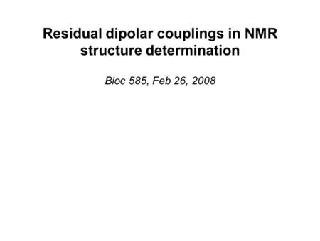 Residual dipolar couplings in NMR structure determination