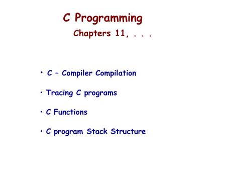 C Programming Chapters 11, . . .