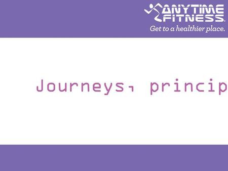 Journeys, principles & Services. First, we had the journeys… Shape up & build muscle, General health & fitness, Weight loss, Sports performance.