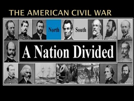 Union Advantages and Disadvantages  Population - 22 million  90% of industrial production was in the north (munitions factories)  Efficient railroad.