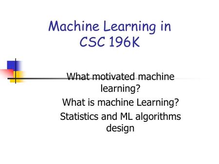 Machine Learning in CSC 196K