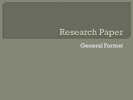 General Format. Introduction – End paragraph with Thesis Statement! Ways to Introduce – (Have you tried these?)  Use a famous quote  Ask questions 