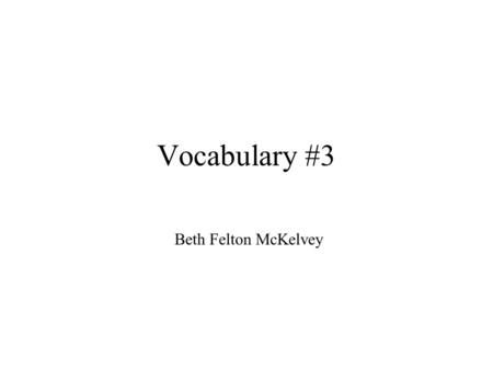 Vocabulary #3 Beth Felton McKelvey. Programs (also called Apps) Internet Explorer Chrome Word PowerPoint.