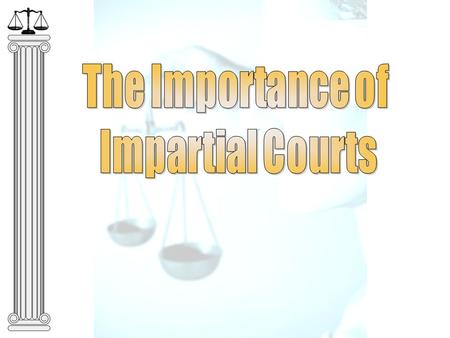 Four Ideals that Support Our Government 1. The Rule of Law 4. Impartial Courts & Judges 2. The Separation of Powers 3. Checks & Balances.