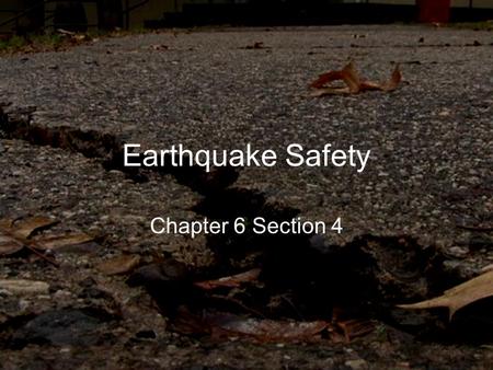 Earthquake Safety Chapter 6 Section 4. How Earthquakes Cause Damage Shaking –Avalanches, landslides –Destroy buildings, bridges, utility poles, gas lines,