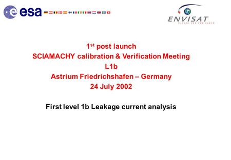 1 st post launch SCIAMACHY calibration & Verification Meeting L1b Astrium Friedrichshafen – Germany 24 July 2002 First level 1b Leakage current analysis.