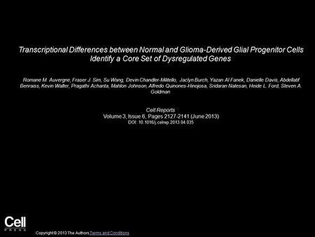 Transcriptional Differences between Normal and Glioma-Derived Glial Progenitor Cells Identify a Core Set of Dysregulated Genes Romane M. Auvergne, Fraser.