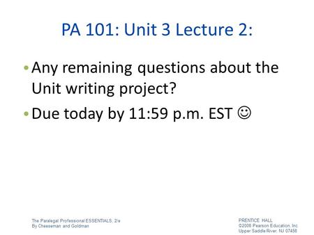 The Paralegal Professional ESSENTIALS, 2/e By Cheeseman and Goldman PRENTICE HALL ©2008 Pearson Education, Inc. Upper Saddle River, NJ 07458 PA 101: Unit.