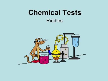 Chemical Tests Riddles.