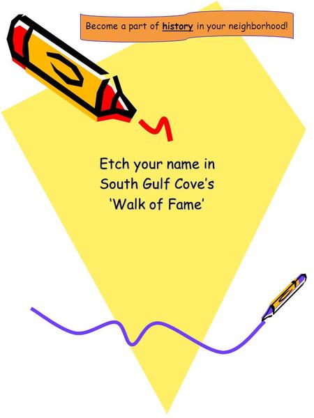 Etch your name in South Gulf Cove’s ‘Walk of Fame’ Become a part of history in your neighborhood!