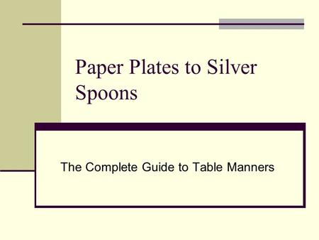 Paper Plates to Silver Spoons