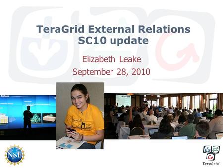 TeraGrid External Relations SC10 update Elizabeth Leake September 28, 2010.