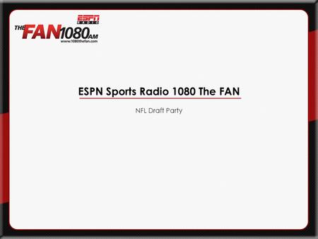 ESPN Sports Radio 1080 The FAN NFL Draft Party. Concept 1080 The FAN’s NFL Draft Party has become the most exciting and recognizable Draft Party in Portland.