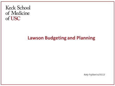 Lawson Budgeting and Planning Katy Fujitani x23112.