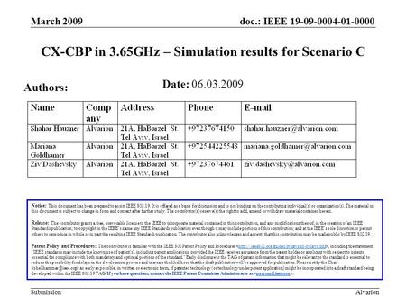 Doc.: IEEE 19-09-0004-01-0000 Submission March 2009 Alvarion CX-CBP in 3.65GHz – Simulation results for Scenario C Notice: This document has been prepared.