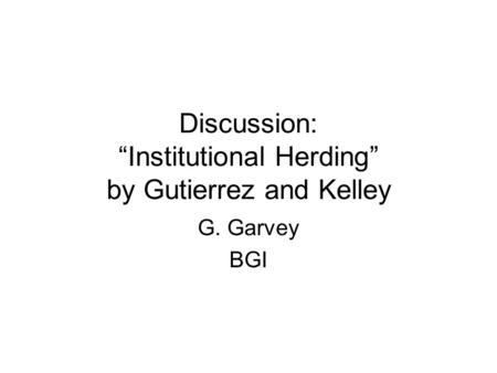 Discussion: “Institutional Herding” by Gutierrez and Kelley G. Garvey BGI.