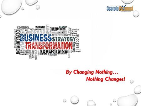 By Changing Nothing… Nothing Changes! Nothing Changes!