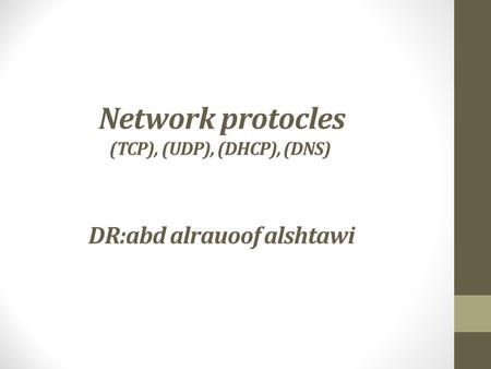 Network protocles (TCP), (UDP), (DHCP), (DNS) DR:abd alrauoof alshtawi