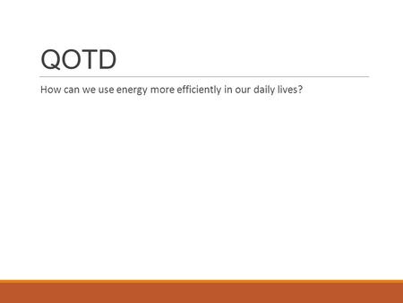 QOTD How can we use energy more efficiently in our daily lives?