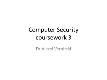 Computer Security coursework 3 Dr Alexei Vernitski.