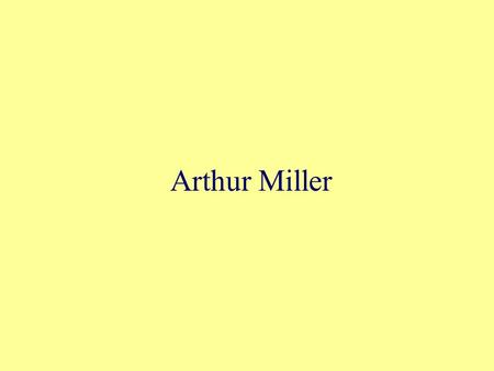 Arthur Miller. About The Tragic Hero – a modern view “ A man or woman admired for his achievements and noble qualities; one who shows great courage. “