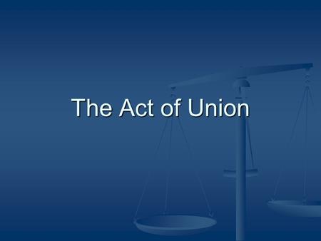 The Act of Union. The Situation The Constitutional Act (1791) created many grievances in both Upper and Lower Canada The Constitutional Act (1791) created.