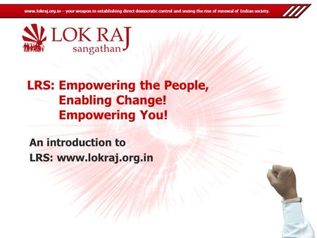 Www.lokraj.org.in – your weapon in establishing direct democratic control and seeing the rise of renewal of Indian society. LRS:Empowering the People,