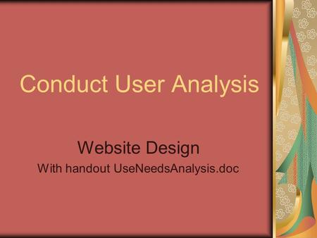 Conduct User Analysis Website Design With handout UseNeedsAnalysis.doc.