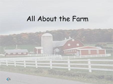 All About the Farm. Who am I? Raise your hand if you know the animals that I am talking about. Listen!!!