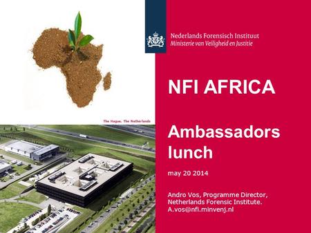 NFI AFRICA Ambassadors lunch may 20 2014 Andro Vos, Programme Director, Netherlands Forensic Institute. The Hague, The Netherlands.