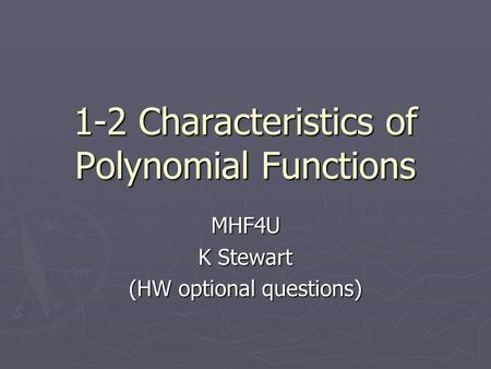 1-2 Characteristics of Polynomial Functions MHF4U K Stewart (HW optional questions)