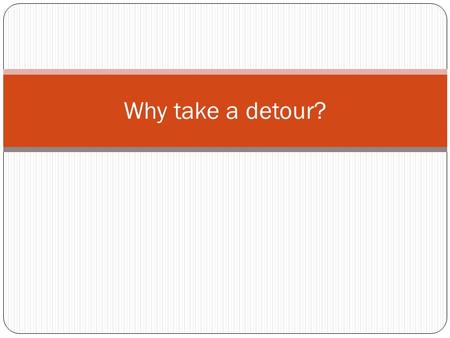 Why take a detour?. What employers want Qualifications Interpersonal skills Self awareness Flexibility Initiative Willingness to learn Commitment & motivation.