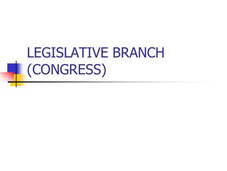 LEGISLATIVE BRANCH (CONGRESS). KEY TERMS 1. bicameral – 2 house legislature 2. gerrymandering – draw district lines (in odd shapes) to favor a group of.