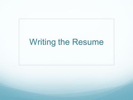 Writing the Resume. Make Your Resume Scannable and Relevant Use keywords From the job posting From your current job From your education/other skills Use.