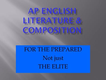 FOR THE PREPARED Not just THE ELITE. Students who take AP courses and exams are much more likely than their peers to complete a bachelor’s degree in four.