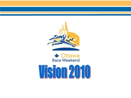 zBy 2010 be considered the premier distance running festival in North America run over a week in late May zOver 50% of the runners from outside the National.