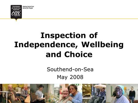 Inspection of Independence, Wellbeing and Choice Southend-on-Sea May 2008.