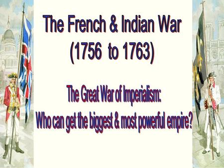 North America in 1750: Who would fight for land?