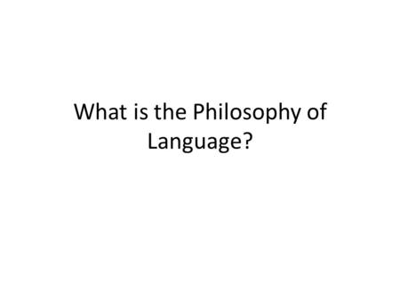 What is the Philosophy of Language?. Philosophy of language is the study of philosophically interesting issues concerning language. Many of these issue.