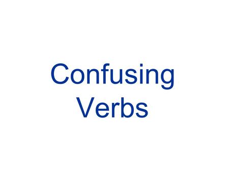 Confusing Verbs.