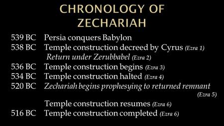 539 BC Persia conquers Babylon 538 BC Temple construction decreed by Cyrus (Ezra 1) Return under Zerubbabel (Ezra 2) 536 BC Temple construction begins.