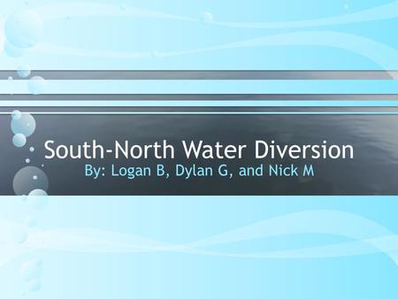 South-North Water Diversion By: Logan B, Dylan G, and Nick M.