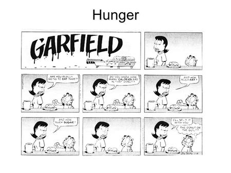 Hunger.