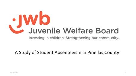 A Study of Student Absenteeism in Pinellas County 8/18/20151.