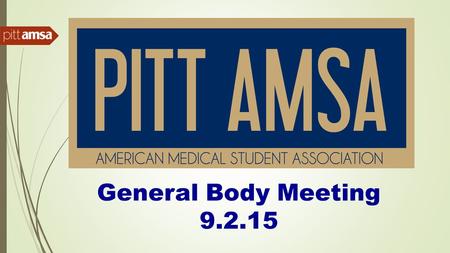 General Body Meeting 9.2.15. What is AMSA?  Largest national association of physicians-in-training.  Largest pre-medical organization on campus.  Dedicated.