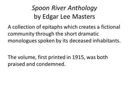 Spoon River Anthology by Edgar Lee Masters