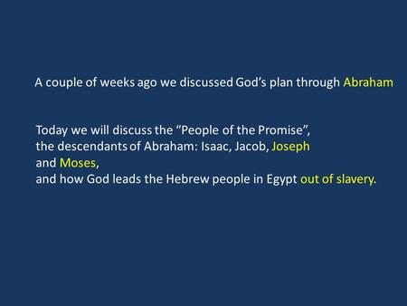 A couple of weeks ago we discussed God’s plan through Abraham