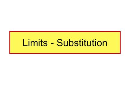 Limits - Substitution. As x approaches 3 from both directions, y approaches 8 We can find the limit by substituting x = 3 into the equation.