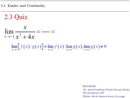 DEFINITION Continuity at a Point f (x) is defined on an open interval containingopen interval x = c. If, then f is continuous at x = c. If the limit does.